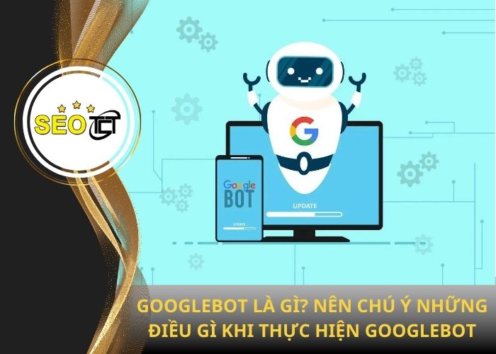 Googlebot là gì?