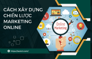 xây dựng chiến lược Marketing Online