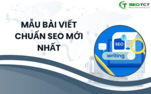 Mẫu bài viết chuẩn SEO mới nhất